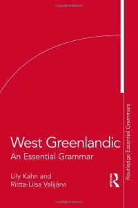West Greenlandic: An Essential Grammar (Routledge Essential Grammars) 1st Edition by Lily Kahn, Riitta-Liisa Valijärvi