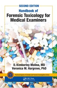 Handbook of Forensic Toxicology for Medical Examiners (Practical Aspects of Criminal and Forensic Investigations) 2nd Edition by Veronica Hargrove, D. K. Molina M.D.