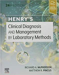 Henry's Clinical Diagnosis and Management by Laboratory Methods 24th Edition by Richard A. McPherson MD MSc, Matthew R. Pincus MD PhD