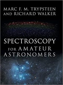Spectroscopy for Amateur Astronomers: Recording, Processing, Analysis and Interpretation 1st Edition by Marc F. M. Trypsteen, Richard Walker
